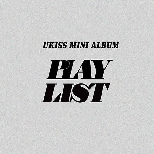 UKISS MINI ALBUM - PLAY LIST